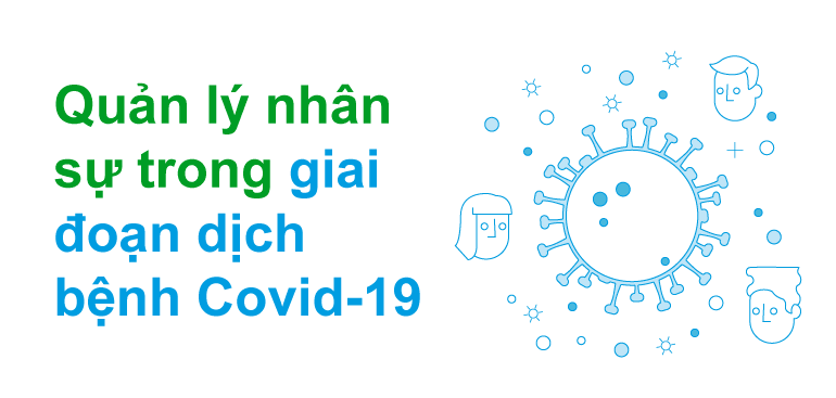 Quản lý nhân sự trong giai đoạn dịch bệnh Covid-19