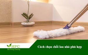 Cách chọn chổi lau nhà phù hợp với không gian của gia đình