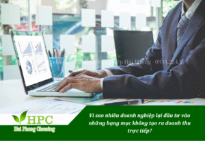 Vì sao các doanh nghiệp đầu tư vào hạng mục không tạo ra doanh thu trực tiếp